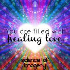 You Are Filled With Healing Love.