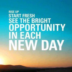 In Each New Day Is A New Opportunity