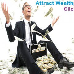 Stop Searching For Wealth And Attract It Into Your Life