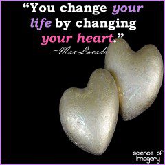 Changing Your Heart Changes Your Life