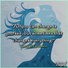 Changing Yourself Changes Everything