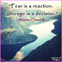 Have The Courage To Push Beyond Fear