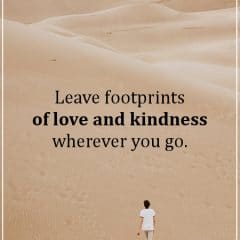 Leave Footprints Of Love And Kindness