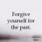 Forgive Yourself For The Past